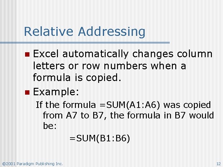 Relative Addressing Excel automatically changes column letters or row numbers when a formula is