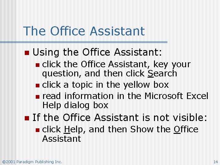 The Office Assistant n Using the Office Assistant: click the Office Assistant, key your