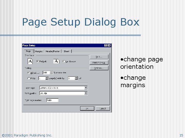 Page Setup Dialog Box • change page orientation • change margins © 2001 Paradigm