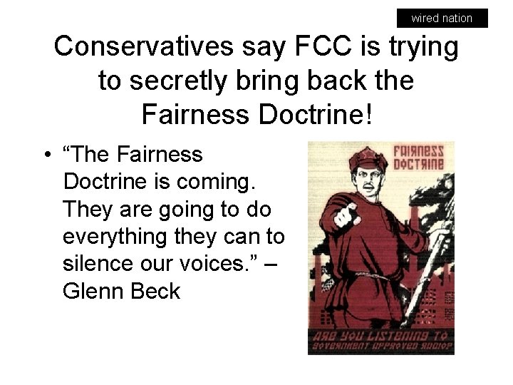 wired nation Conservatives say FCC is trying to secretly bring back the Fairness Doctrine!