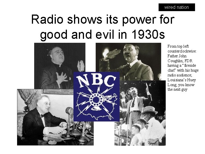 wired nation Radio shows its power for good and evil in 1930 s From