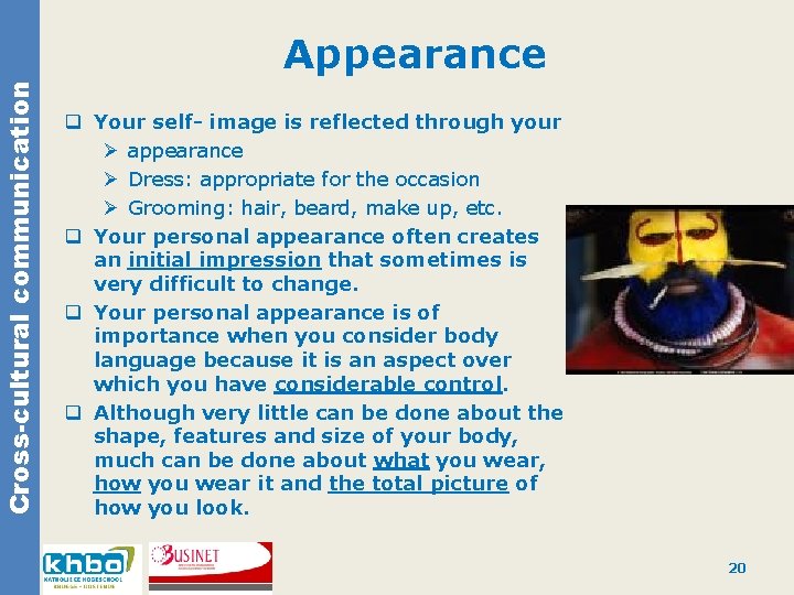 Cross-cultural communication Appearance q Your self- image is reflected through your Ø appearance Ø