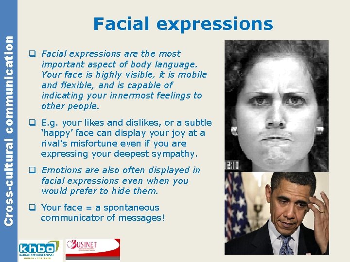 Cross-cultural communication Facial expressions q Facial expressions are the most important aspect of body