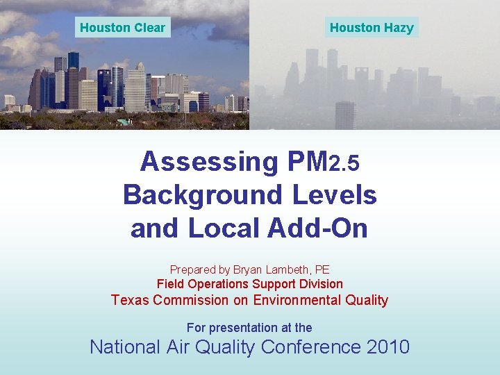 Houston Clear Houston Hazy Assessing PM 2. 5 Background Levels and Local Add-On Prepared