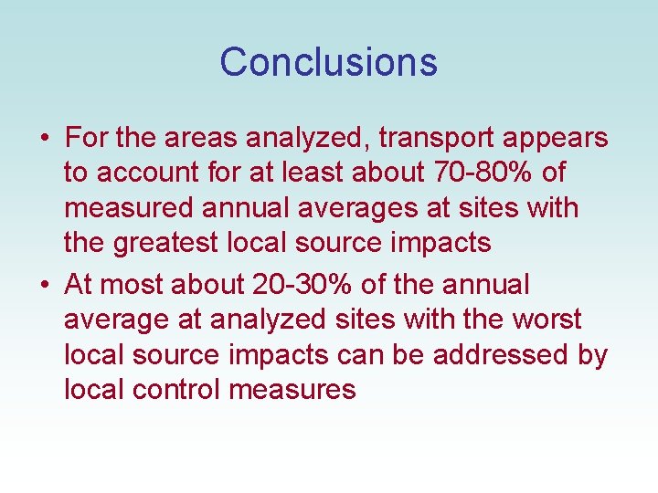 Conclusions • For the areas analyzed, transport appears to account for at least about