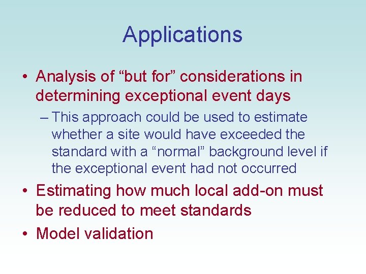 Applications • Analysis of “but for” considerations in determining exceptional event days – This