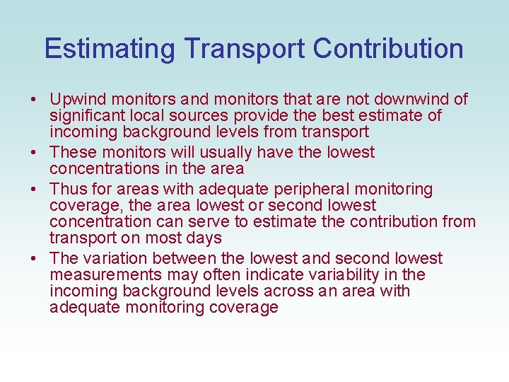 Estimating Transport Contribution • Upwind monitors and monitors that are not downwind of significant