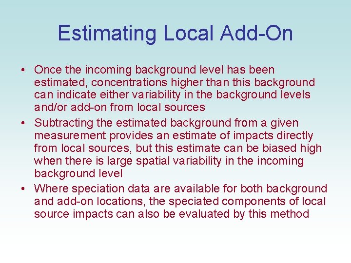 Estimating Local Add-On • Once the incoming background level has been estimated, concentrations higher