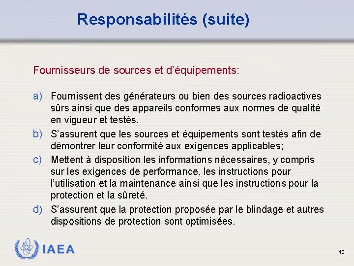 Responsabilités (suite) Fournisseurs de sources et d’équipements: a) Fournissent des générateurs ou bien des