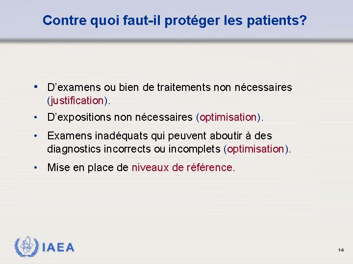 Contre quoi faut-il protéger les patients? • D’examens ou bien de traitements non nécessaires