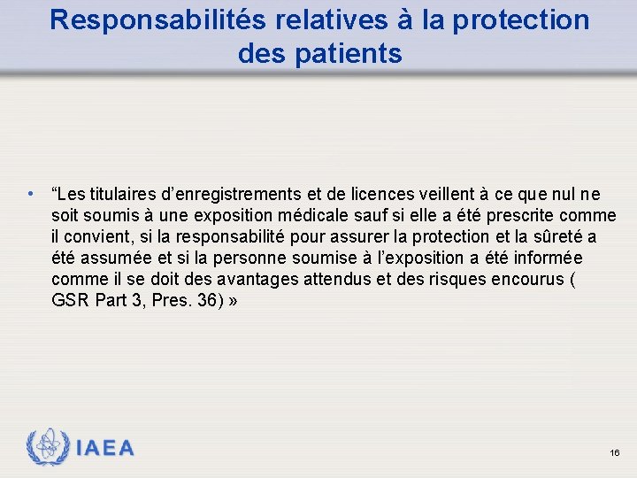 Responsabilités relatives à la protection des patients • “Les titulaires d’enregistrements et de licences