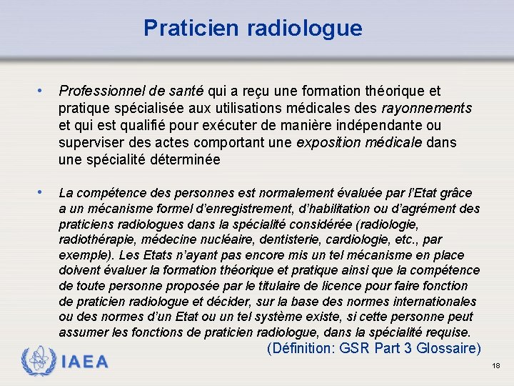 Praticien radiologue • Professionnel de santé qui a reçu une formation théorique et pratique