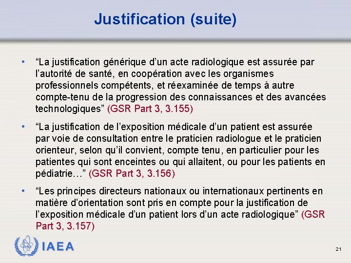 Justification (suite) • “La justification générique d’un acte radiologique est assurée par l’autorité de