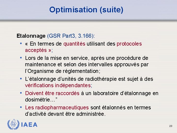 Optimisation (suite) Etalonnage (GSR Part 3, 3. 166): • « En termes de quantités