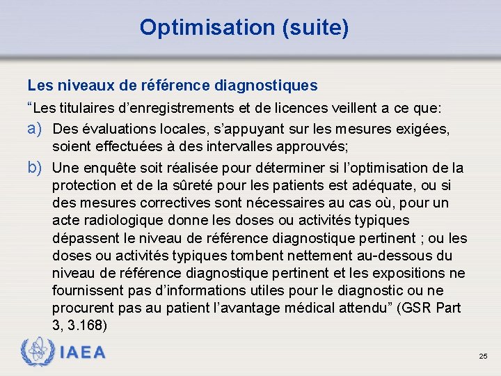 Optimisation (suite) Les niveaux de référence diagnostiques “Les titulaires d’enregistrements et de licences veillent