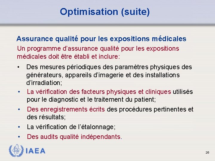 Optimisation (suite) Assurance qualité pour les expositions médicales Un programme d’assurance qualité pour les