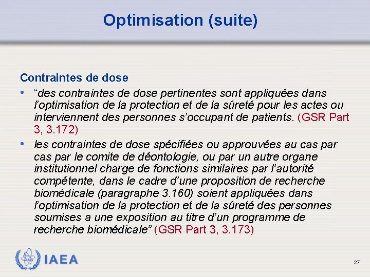 Optimisation (suite) Contraintes de dose • “des contraintes de dose pertinentes sont appliquées dans