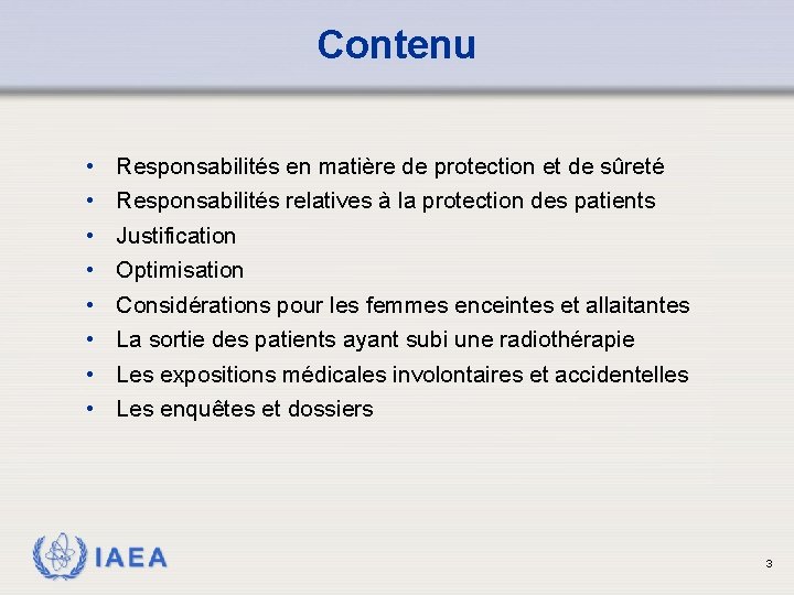 Contenu • • Responsabilités en matière de protection et de sûreté Responsabilités relatives à