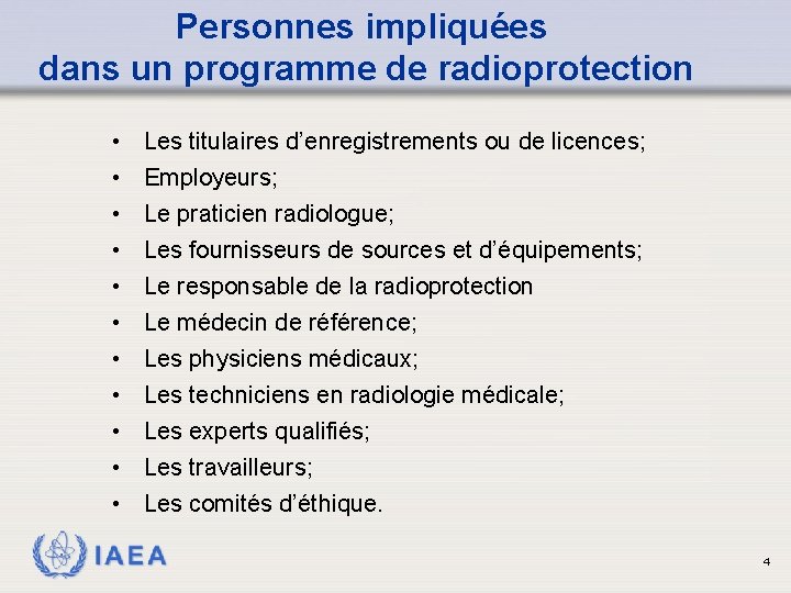 Personnes impliquées dans un programme de radioprotection • • • Les titulaires d’enregistrements ou