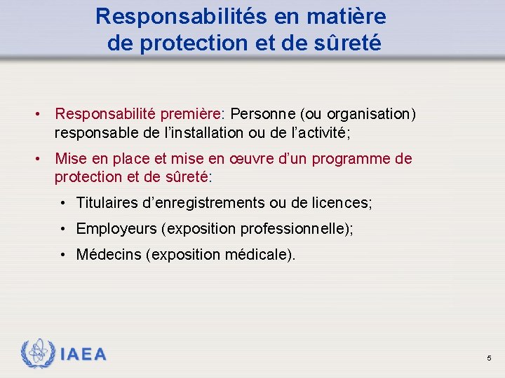 Responsabilités en matière de protection et de sûreté • Responsabilité première: Personne (ou organisation)