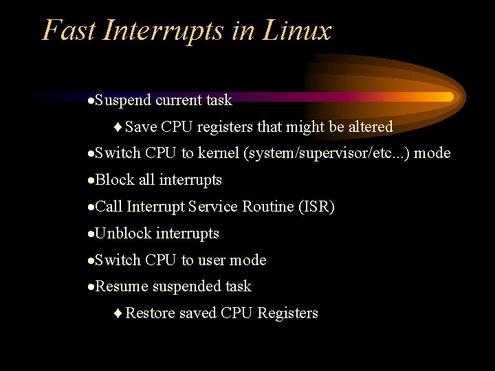 Fast Interrupts in Linux ·Suspend current task ¨Save CPU registers that might be altered