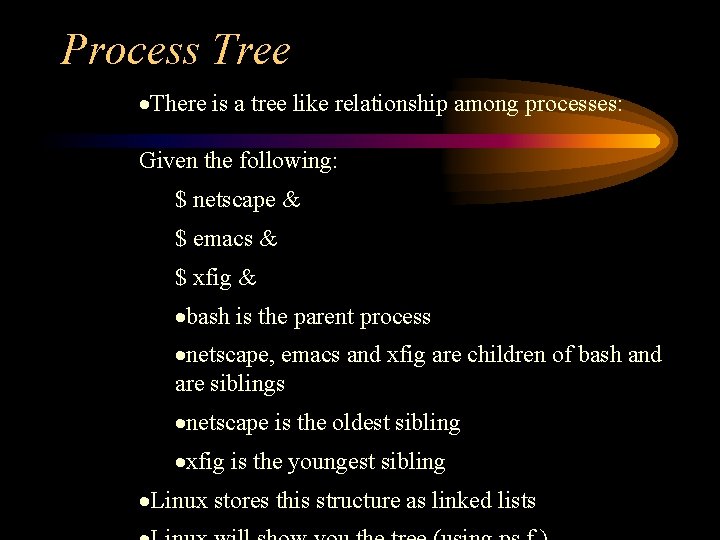 Process Tree ·There is a tree like relationship among processes: Given the following: $