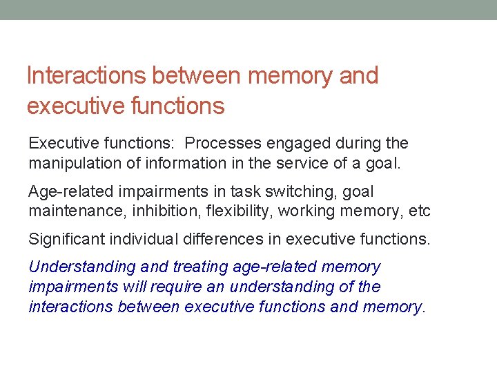 Interactions between memory and executive functions Executive functions: Processes engaged during the manipulation of