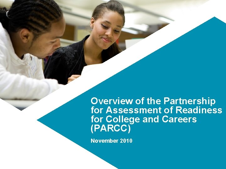 Overview of the Partnership for Assessment of Readiness for College and Careers (PARCC) November