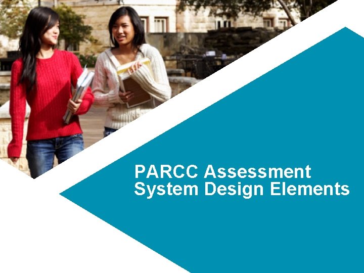 PARCC Assessment System Design Elements 