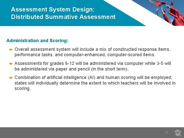 Assessment System Design: Distributed Summative Assessment Administration and Scoring: Overall assessment system will include