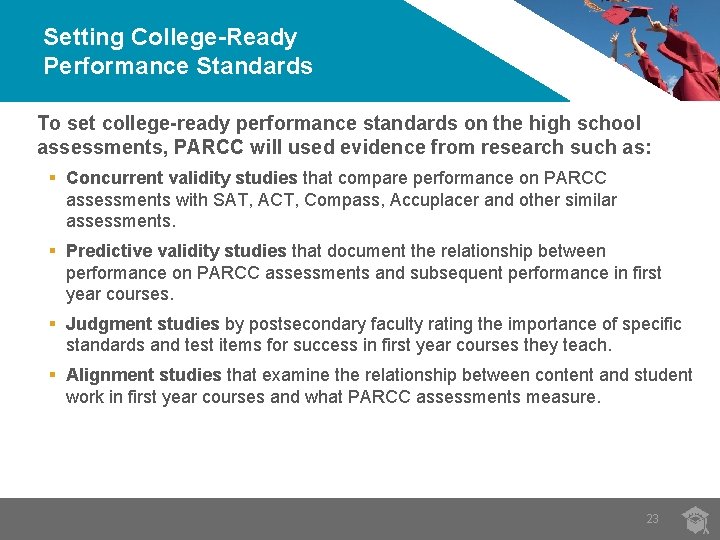 Setting College-Ready Performance Standards To set college-ready performance standards on the high school assessments,