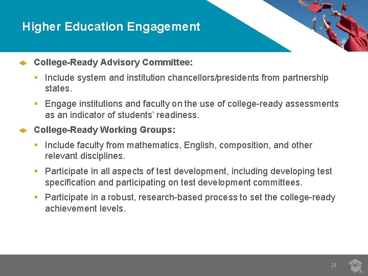 Higher Education Engagement College-Ready Advisory Committee: § Include system and institution chancellors/presidents from partnership