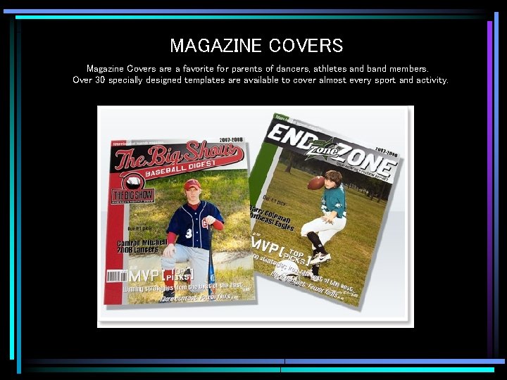 MAGAZINE COVERS Magazine Covers are a favorite for parents of dancers, athletes and band