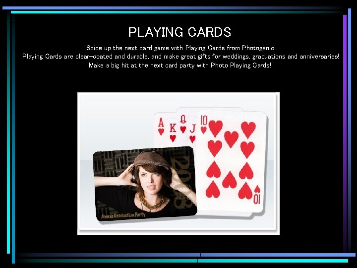 PLAYING CARDS Spice up the next card game with Playing Cards from Photogenic. Playing