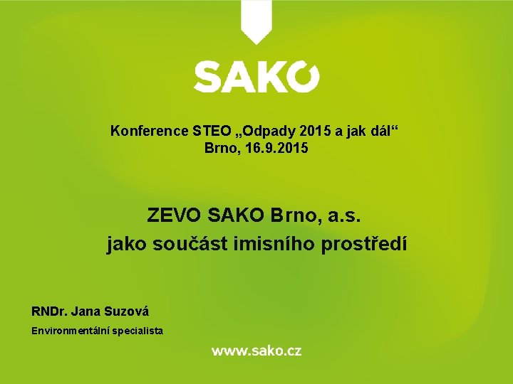 Konference STEO „Odpady 2015 a jak dál“ Brno, 16. 9. 2015 ZEVO SAKO Brno,