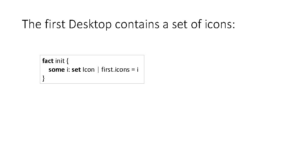 The first Desktop contains a set of icons: fact init { some i: set