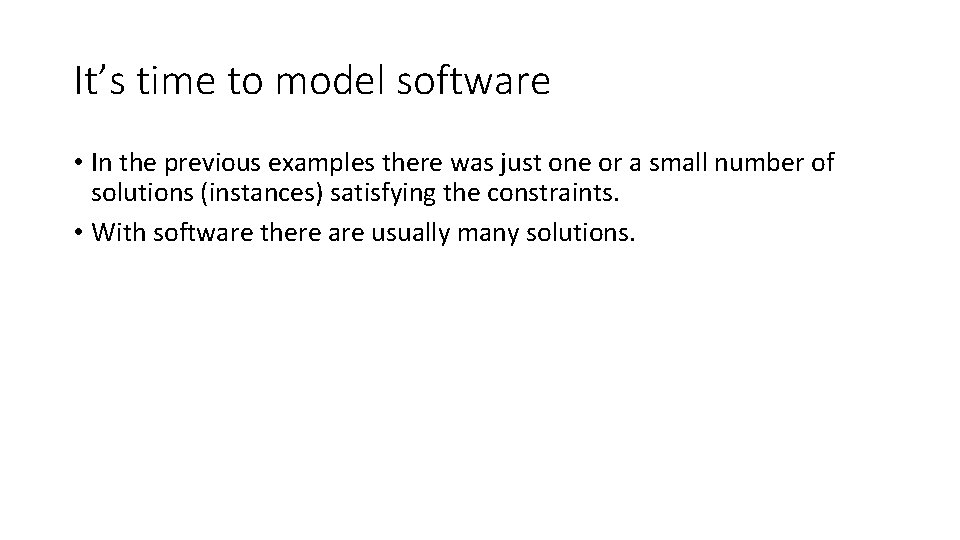 It’s time to model software • In the previous examples there was just one