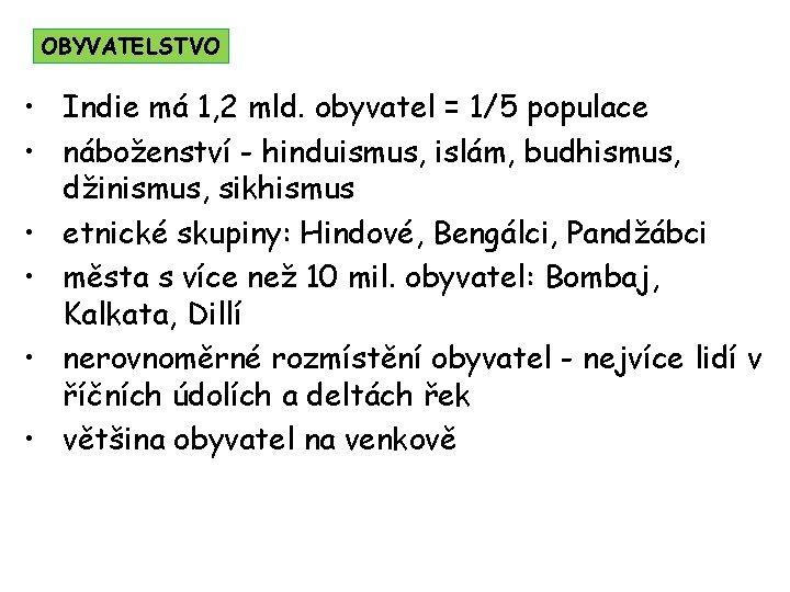 OBYVATELSTVO • Indie má 1, 2 mld. obyvatel = 1/5 populace • náboženství -