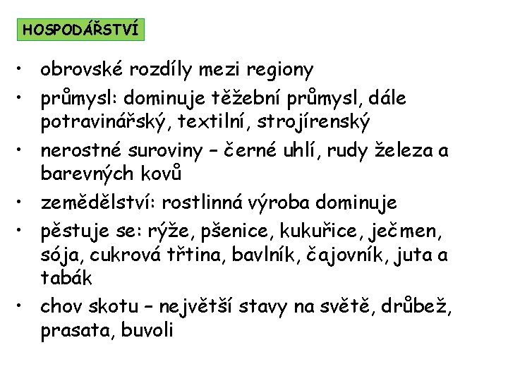 HOSPODÁŘSTVÍ • obrovské rozdíly mezi regiony • průmysl: dominuje těžební průmysl, dále potravinářský, textilní,