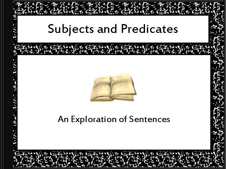 Subjects and Predicates An Exploration of Sentences 
