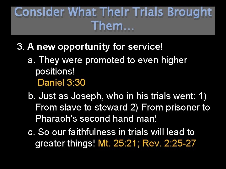 Consider What Their Trials Brought Them… 3. A new opportunity for service! a. They