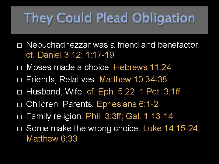 They Could Plead Obligation � � � � Nebuchadnezzar was a friend and benefactor.
