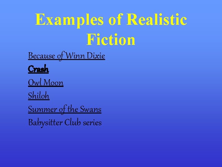 Examples of Realistic Fiction Because of Winn Dixie Crash Owl Moon Shiloh Summer of