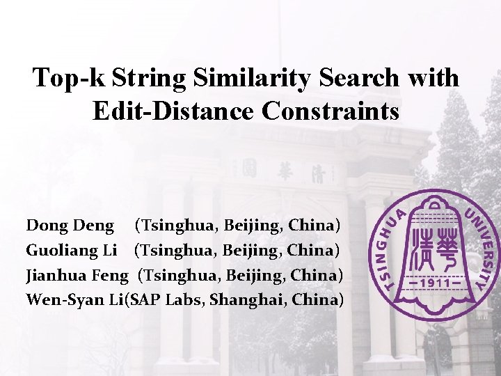 Top-k String Similarity Search with Edit-Distance Constraints Dong Deng (Tsinghua, Beijing, China) Guoliang Li