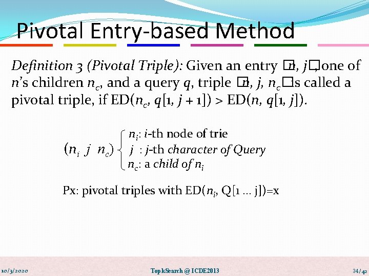 Pivotal Entry-based Method Definition 3 (Pivotal Triple): Given an entry � n, j� ,
