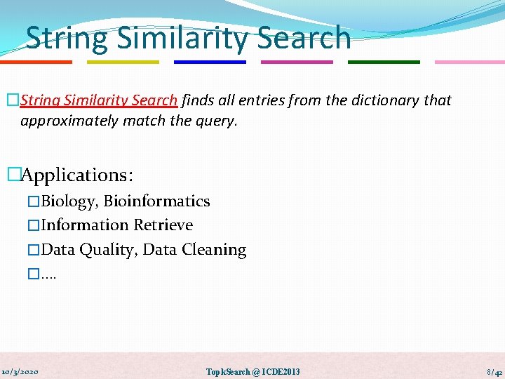 String Similarity Search �String Similarity Search finds all entries from the dictionary that approximately