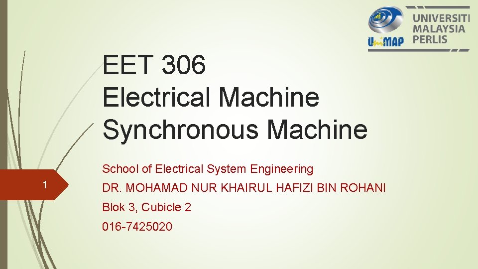 EET 306 Electrical Machine Synchronous Machine School of Electrical System Engineering 1 DR. MOHAMAD