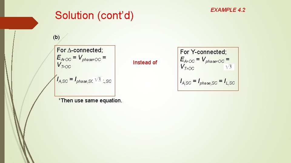 Solution (cont’d) EXAMPLE 4. 2 (b) For ∆-connected; EA, OC = Vphase, OC = Solution (cont’d) EXAMPLE 4. 2 (b) For ∆-connected; EA, OC = Vphase, OC =
