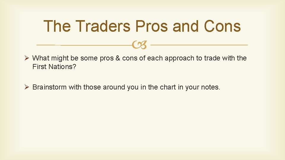 The Traders Pros and Cons Ø What might be some pros & cons of