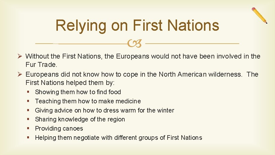 Relying on First Nations Ø Without the First Nations, the Europeans would not have